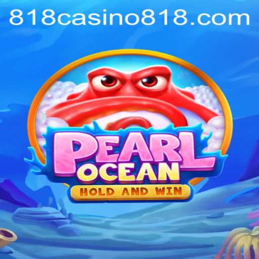 PearlOcean: A New Wave in the World of 818CASINO